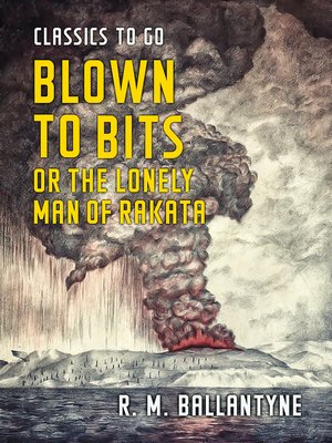 cover image of Blown to Bits or the Lonely Man of Rakata